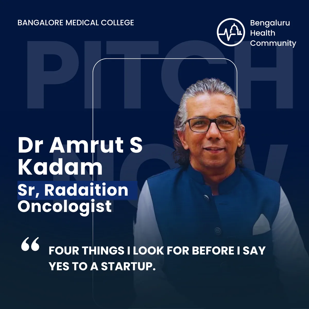 Dr. Amrut Sadashiv Kadam, Sr. Radiation Oncologist, Victoria Hospital — Four Things I Look for Before I Say Yes to a Startup.